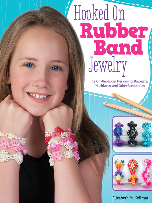 Title details for Hooked on Rubber Band Jewelry by Elizabeth Kollmar - Available